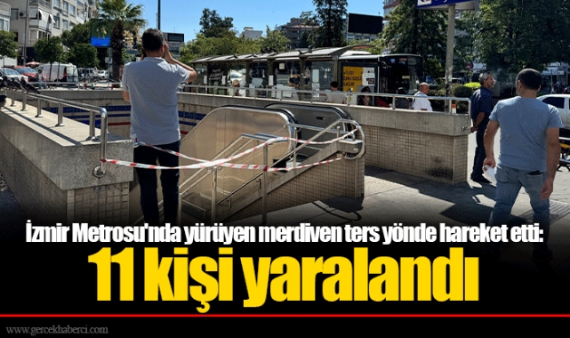 İzmir Metrosu'nda yürüyen merdiven ters yönde hareket etti: 11 kişi yaralandı