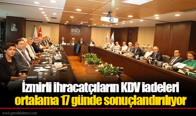 İzmirli ihracatçıların KDV iadeleri ortalama 17 günde sonuçlandırılıyor