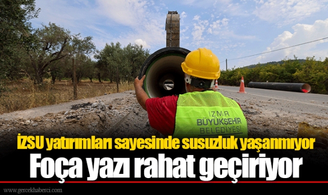 İZSU yatırımları sayesinde susuzluk yaşanmıyor
