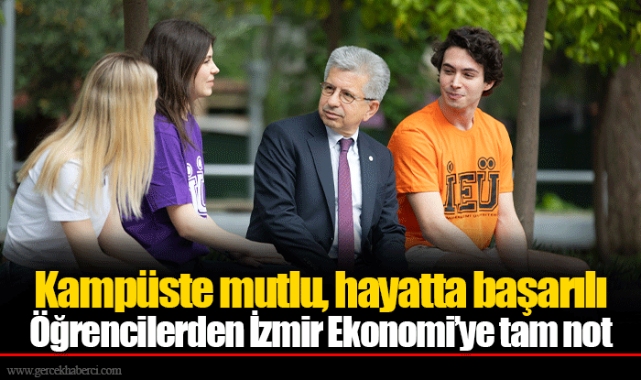Kampüste mutlu, hayatta başarılı Öğrencilerden İzmir Ekonomi’ye tam not