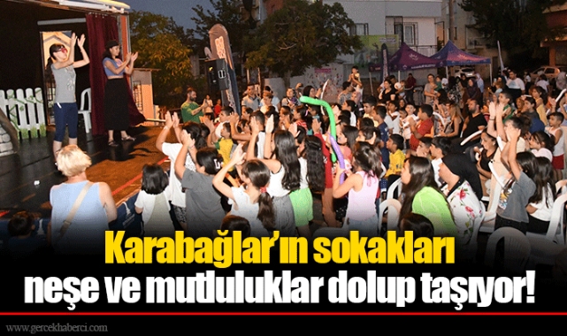 Karabağlar’ın sokakları neşe ve mutluluklar dolup taşıyor!