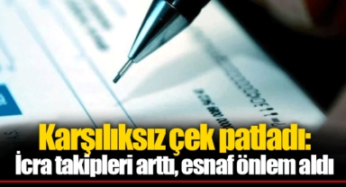 Karşılıksız çek patladı: İcra takipleri arttı, esnaf önlem aldı