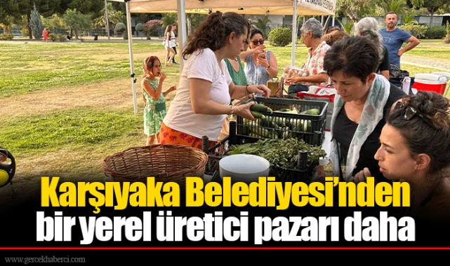 Karşıyaka Belediyesi’nden bir yerel üretici pazarı daha