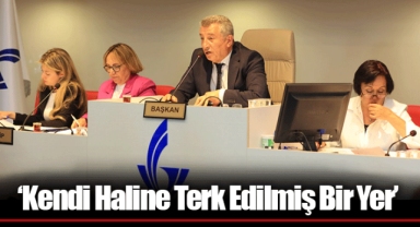 ‘Kendi Haline Terk Edilmiş Bir Yer’