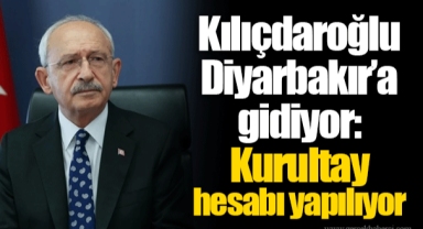 Kılıçdaroğlu Diyarbakır'a gidiyor: Kurultay hesabı yapılıyor