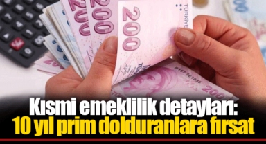 Kısmi emeklilik detayları: 10 yıl prim dolduranlara fırsat
