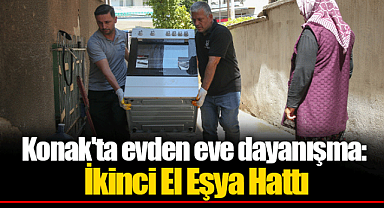 Konak'ta evden eve dayanışma: İkinci El Eşya Hattı