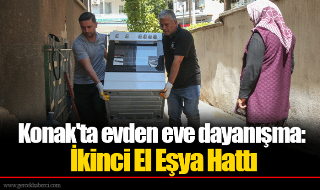 Konak'ta evden eve dayanışma: İkinci El Eşya Hattı