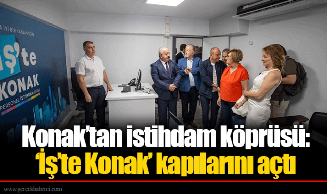Konak’tan istihdam köprüsü:   ‘İş’te Konak’ kapılarını açtı