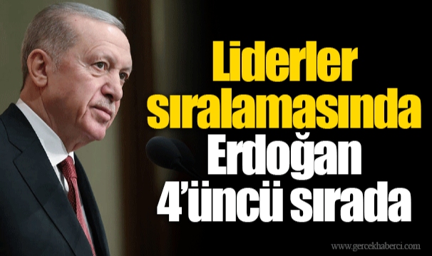 Liderler sıralamasında Erdoğan 4’üncü sırada
