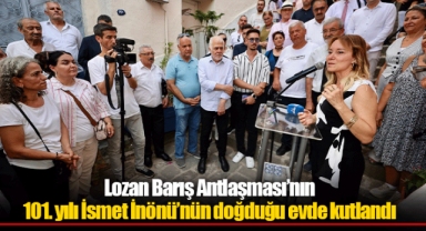 Lozan Barış Antlaşması’nın 101. yılı İsmet İnönü’nün doğduğu evde kutlandı