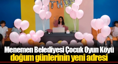 Menemen Belediyesi Çocuk Oyun Köyü doğum günlerinin yeni adresi