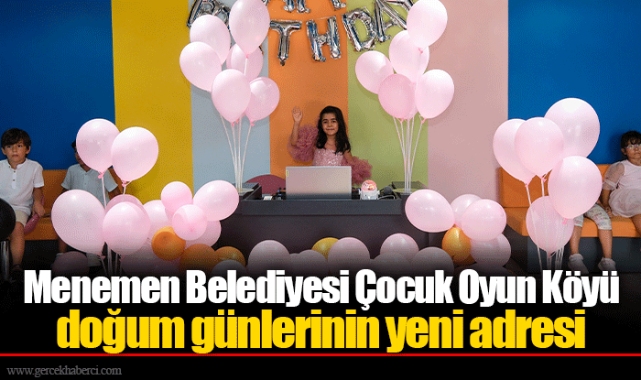 Menemen Belediyesi Çocuk Oyun Köyü doğum günlerinin yeni adresi