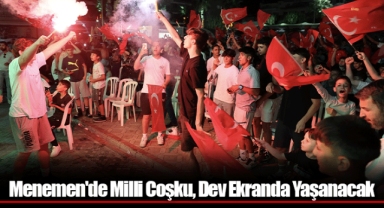 Menemen'de Milli Coşku, Dev Ekranda Yaşanacak