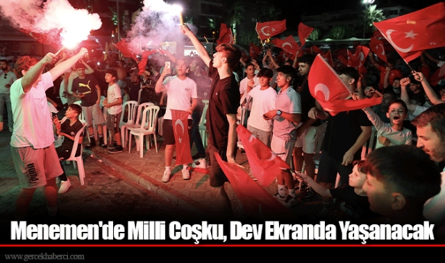 Menemen'de Milli Coşku, Dev Ekranda Yaşanacak