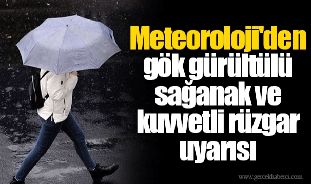Meteoroloji'den gök gürültülü sağanak ve kuvvetli rüzgar uyarısı