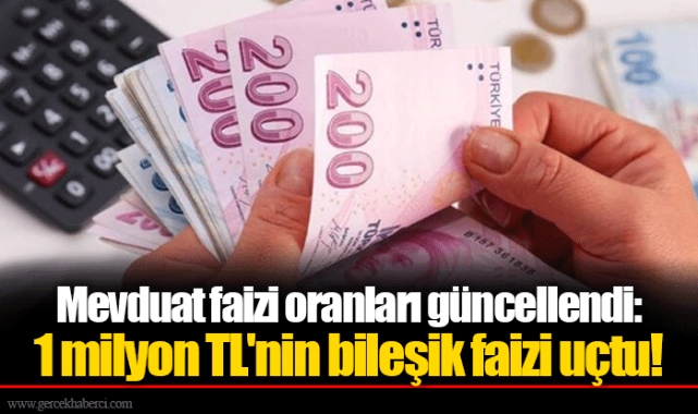 Mevduat faizi oranları güncellendi: 1 milyon TL'nin bileşik faizi uçtu!