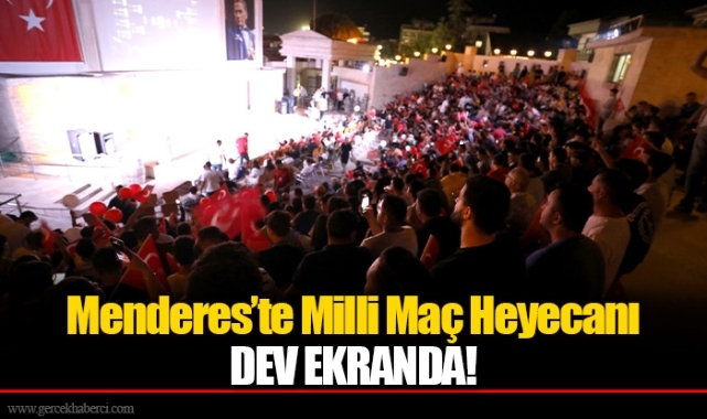 Milli Maç Heyecanı Dev Ekranda Menderes’te