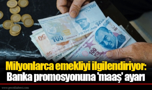 Milyonlarca emekliyi ilgilendiriyor: Banka promosyonuna 'maaş' ayarı