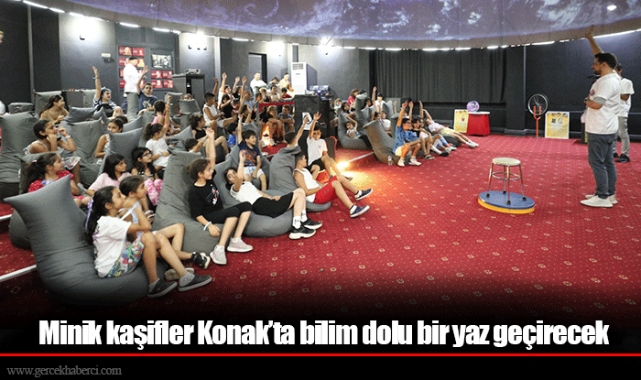 Minik kaşifler Konak’ta bilim dolu bir yaz geçirecek