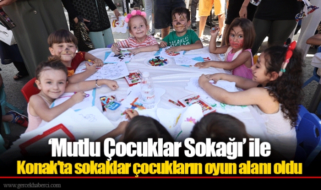 ‘Mutlu Çocuklar Sokağı’ ile Konak’ta sokaklar çocukların oyun alanı oldu