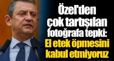 Özel'den çok tartışılan fotoğrafa tepki: El etek öpmesini kabul etmiyoruz