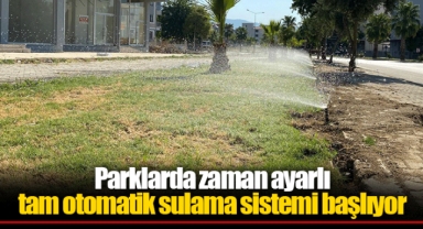 Parklarda zaman ayarlı tam otomatik sulama sistemi başlıyor