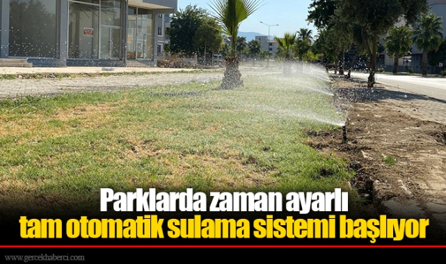 Parklarda zaman ayarlı tam otomatik sulama sistemi başlıyor