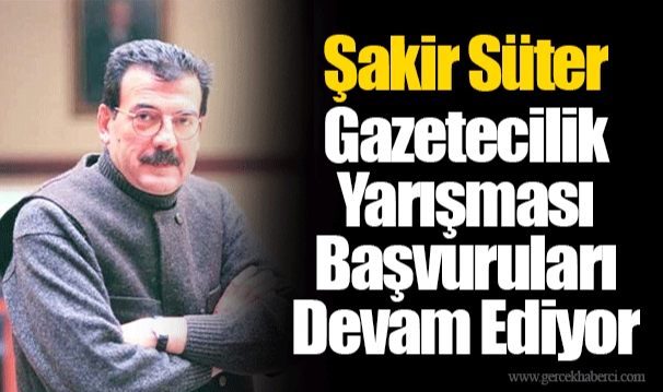 Şakir Süter Gazetecilik Yarışması Başvuruları Devam Ediyor