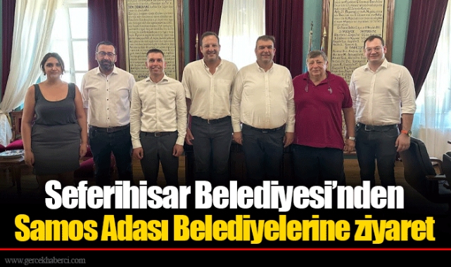 Seferihisar Belediyesi’nden Samos Adası Belediyelerine ziyaret