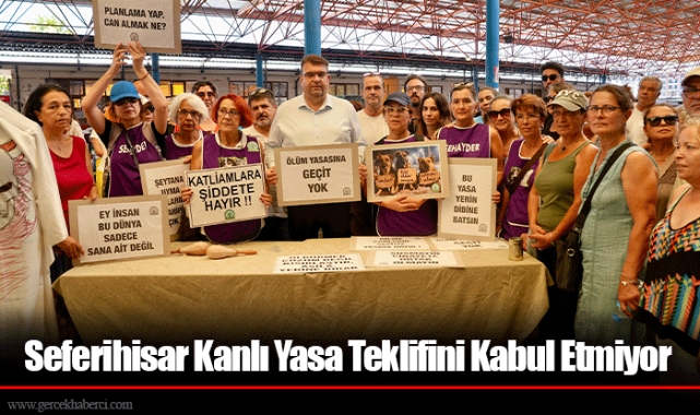 Seferihisar Kanlı Yasa Teklifini Kabul Etmiyor