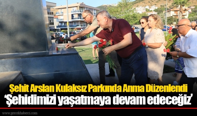 Şehit Arslan Kulaksız Anıldı