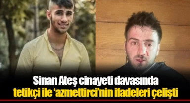 Sinan Ateş cinayeti davasında tetikçi ile ‘azmettirci’nin ifadeleri çelişti