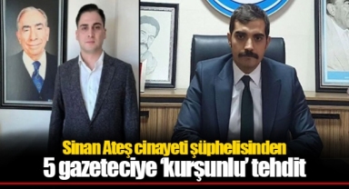 Sinan Ateş cinayeti şüphelisi Ülkü Ocakları yöneticisinden 5 gazeteciye ‘kurşunlu’ tehdit