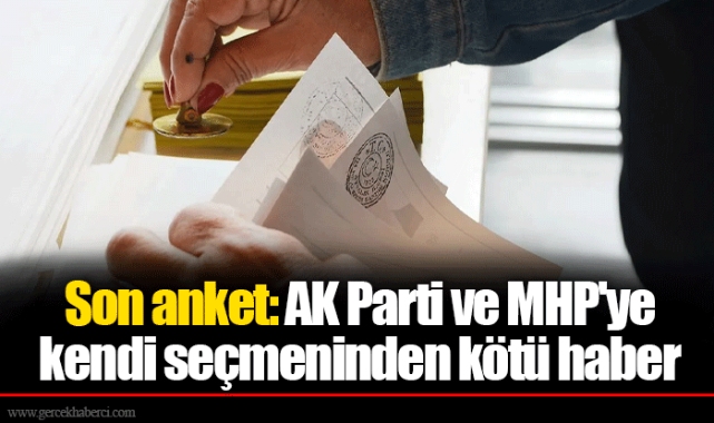Son anket: AK Parti ve MHP'ye kendi seçmeninden kötü haber