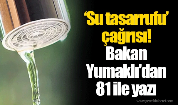 ‘Su tasarrufu’ çağrısı! Bakan Yumaklı'dan 81 ile yazı