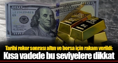 Tarihi rekor sonrası altın ve borsa için rakam verildi: Kısa vadede bu seviyelere dikkat