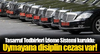 Tasarruf Tedbirleri İzleme Sistemi kuruldu: Uymayana disiplin cezası var!