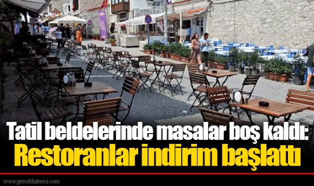 Tatil beldelerinde masalar boş kaldı: Restoranlar indirim başlattı