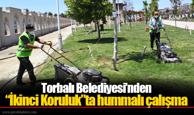 Torbalı Belediyesi’nden “İkinci Koruluk”ta hummalı çalışma