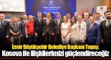 Tugay: Kosova ile ilişkilerimizi güçlendireceğiz