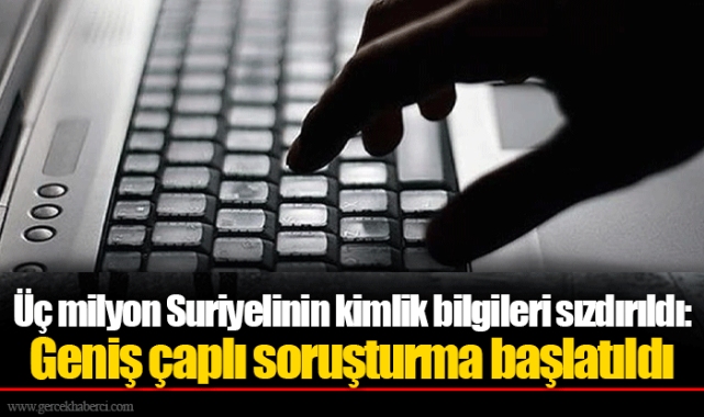 Üç milyon Suriyelinin kimlik bilgileri sızdırıldı: Geniş çaplı soruşturma başlatıldı