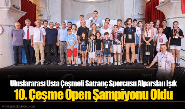 Uluslararası Usta Çeşmeli Satranç Sporcusu Alparslan Işık 10. Çeşme Open Şampiyonu Oldu