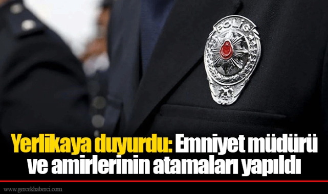 Yerlikaya duyurdu: Emniyet müdürü ve amirlerinin atamaları yapıldı
