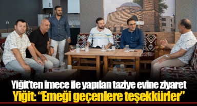 Yiğit’ten imece ile yapılan taziye evine ziyaret