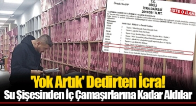 'Yok Artık' Dedirten İcra! Su Şişesinden İç Çamaşırlarına Kadar Aldılar