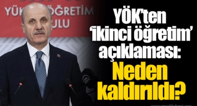YÖK’ten ‘ikinci öğretim’ açıklaması: Neden kaldırıldı?