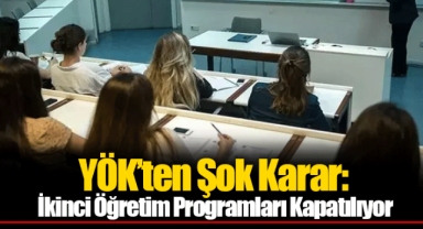YÖK’ten Şok Karar: İkinci Öğretim Programları Kapatılıyor