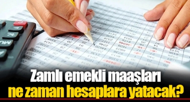 Zamlı emekli maaşları ne zaman hesaplara yatacak?