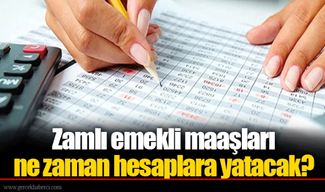 Zamlı emekli maaşları ne zaman hesaplara yatacak?